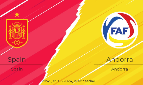 Spain vs Andorra, (5 June, 21:30)